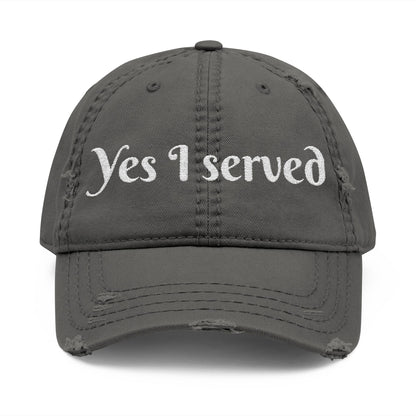 Yes I Served Distressed Embroidered Cap Charcoal Grey One size Printify