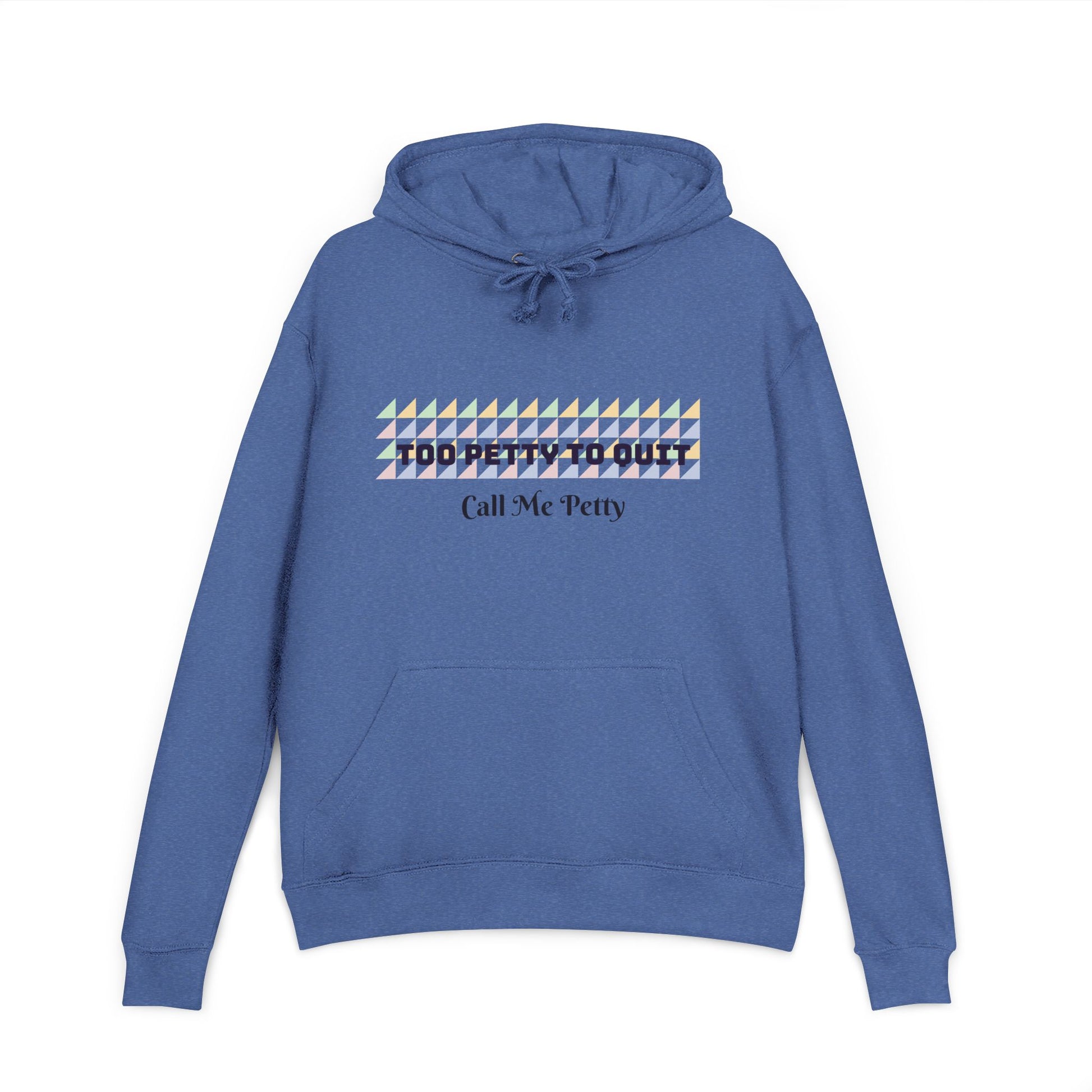 Too Petty To Quit Stylish Unisex French Terry Hoodie Heather Royal Printify
