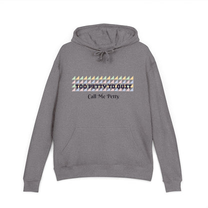 Too Petty To Quit Stylish Unisex French Terry Hoodie Graphite Heather Printify