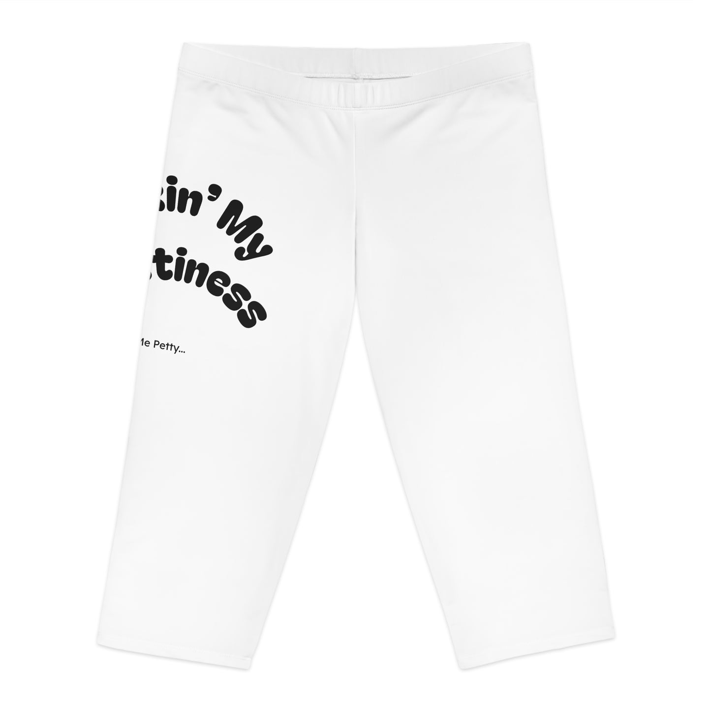 Flexin’ My Pettiness Capri Leggings Printify